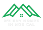 We Buy Homes in Nor Cal