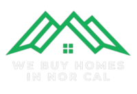 We Buy Homes in Nor Cal