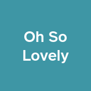 Oh So Lovely