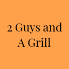 2 Guys and a grill