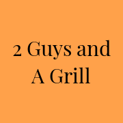 2 Guys and a grill